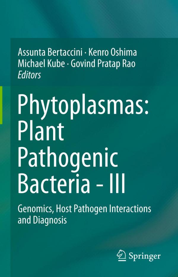 Phytoplasmas Plant Pathogenic Bacteria Iii Genomics Host Pathogen Interactions And Diagnosis 1st Ed 2019 Assunta Bertaccini