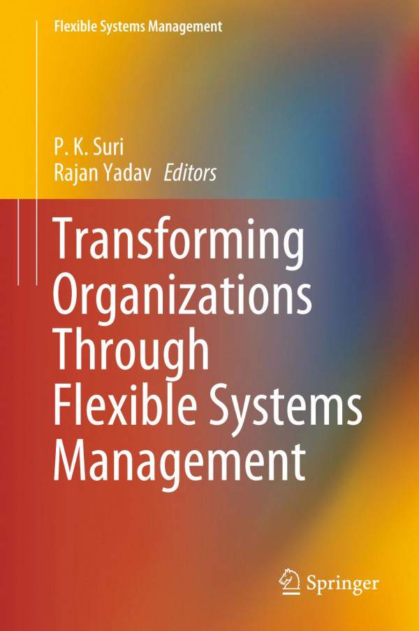 Transforming Organizations Through Flexible Systems Management 1st Ed 2020 Pk Suri