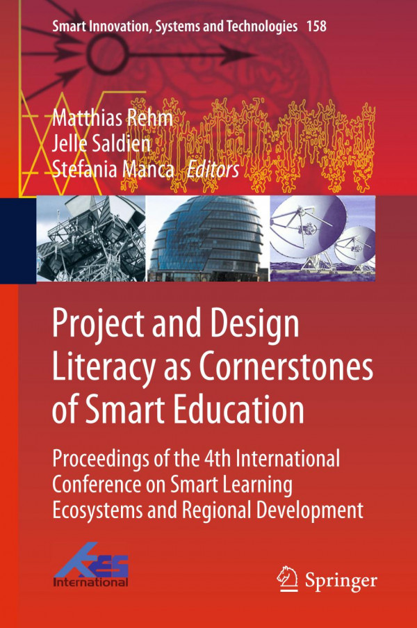 Project And Design Literacy As Cornerstones Of Smart Education Proceedings Of The 4th International Conference On Smart Learning Ecosystems And Regional Development 1st Ed 2020 Matthias Rehm