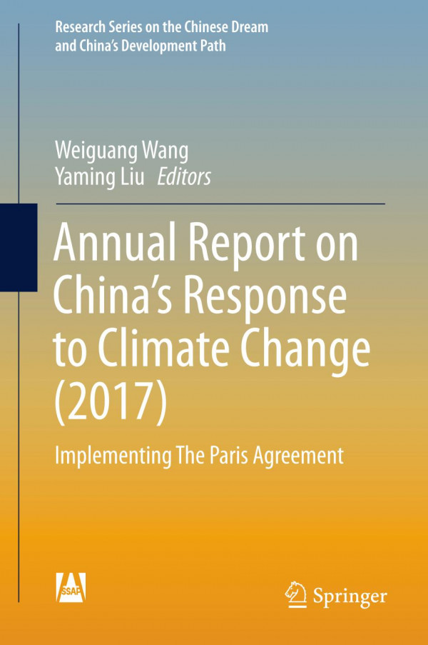 Annual Report On Chinas Response To Climate Change 2017 Implementing The Paris Agreement 1st Ed 2020 Weiguang Wang