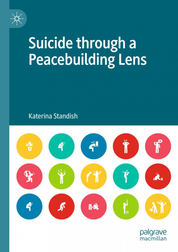 Suicide Through A Peacebuilding Lens 1st Ed 2020 Katerina Standish