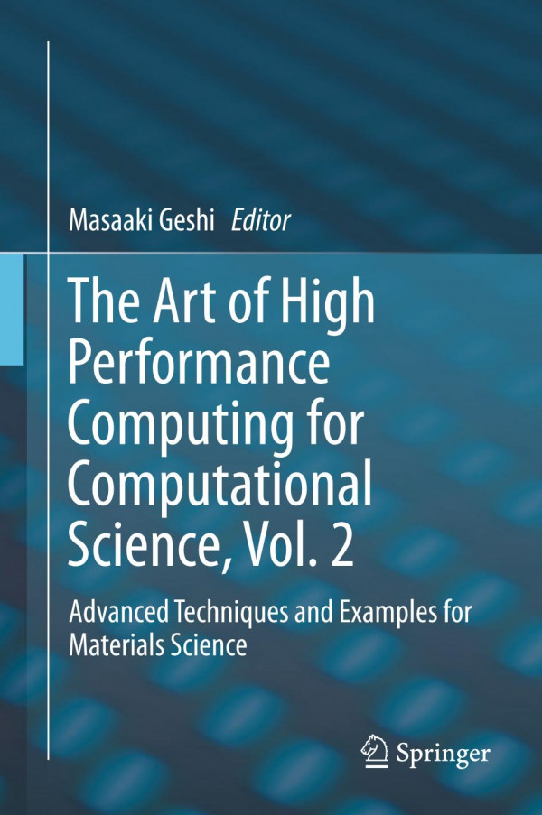 The Art Of High Performance Computing For Computational Science Vol 2 Advanced Techniques And Examples For Materials Science 1st Ed 2019 Masaaki Geshi