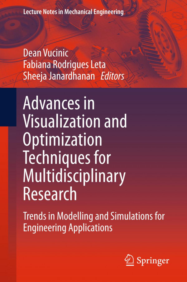Advances In Visualization And Optimization Techniques For Multidisciplinary Research Trends In Modelling And Simulations For Engineering Applications 1st Ed 2020 Dean Vucinic