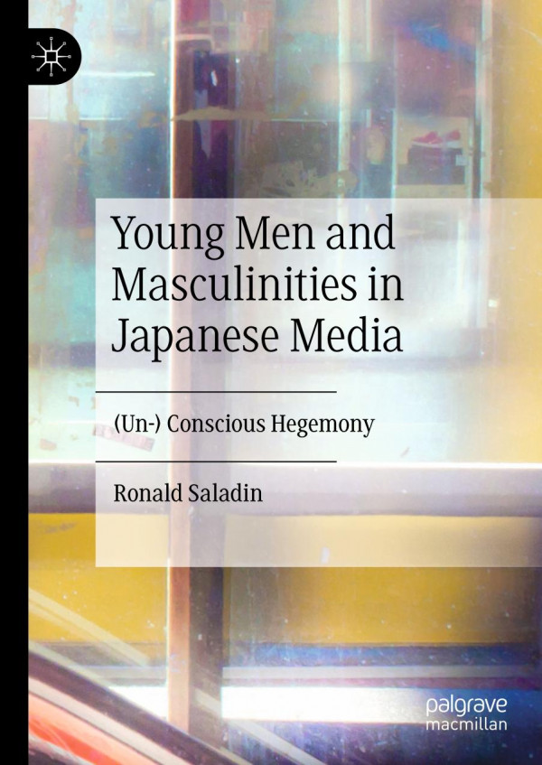 Young Men And Masculinities In Japanese Media Un Conscious Hegemony 1st Ed 2019 Ronald Saladin