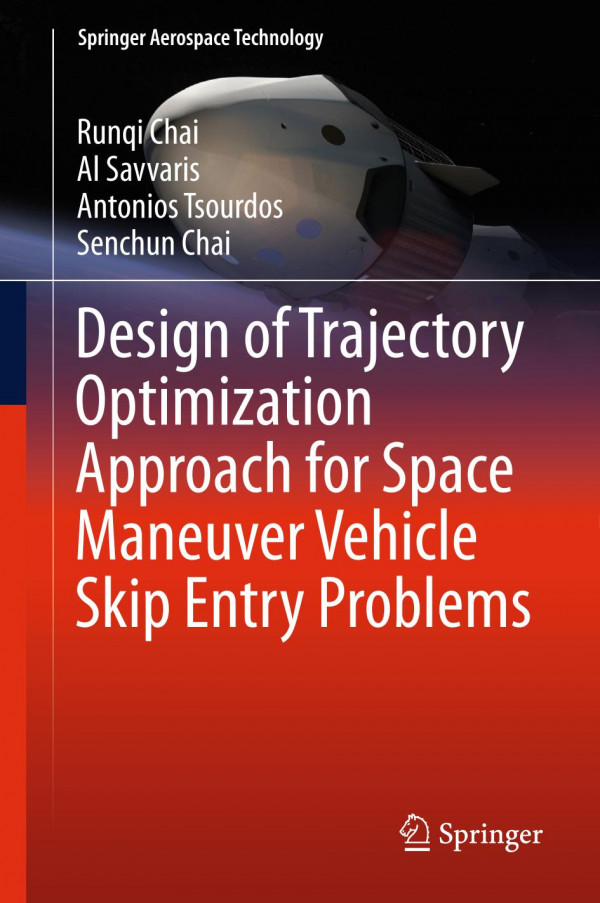 Design Of Trajectory Optimization Approach For Space Maneuver Vehicle Skip Entry Problems 1st Ed 2020 Runqi Chai