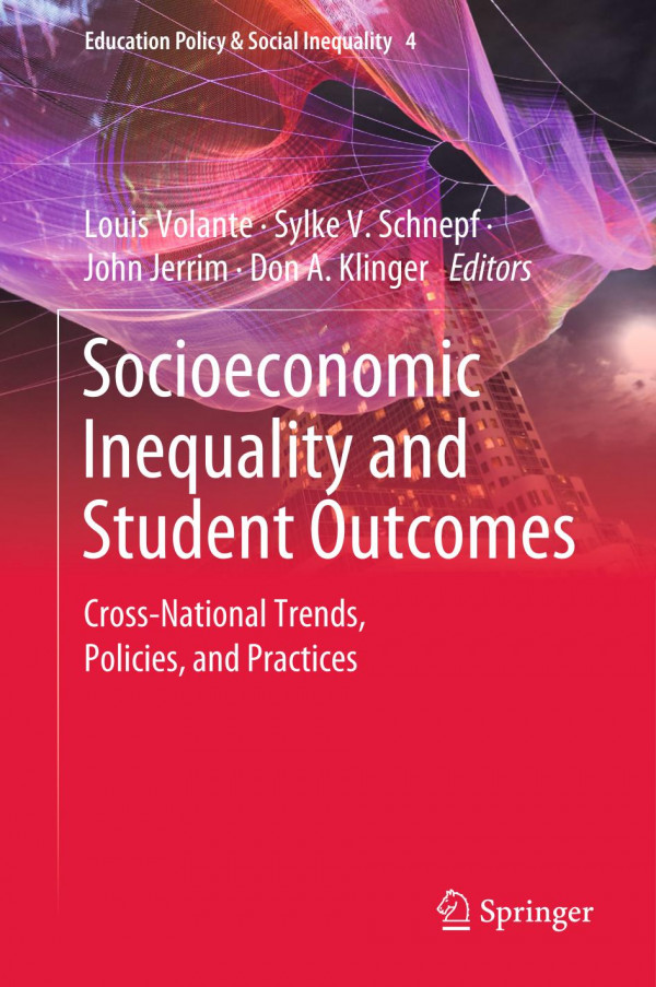 Socioeconomic Inequality And Student Outcomes Crossnational Trends Policies And Practices 1st Ed 2019 Louis Volante