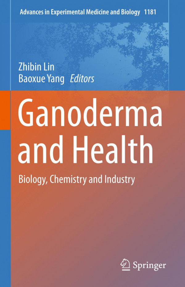 Ganoderma And Health Biology Chemistry And Industry 1st Ed 2019 Zhibin Lin