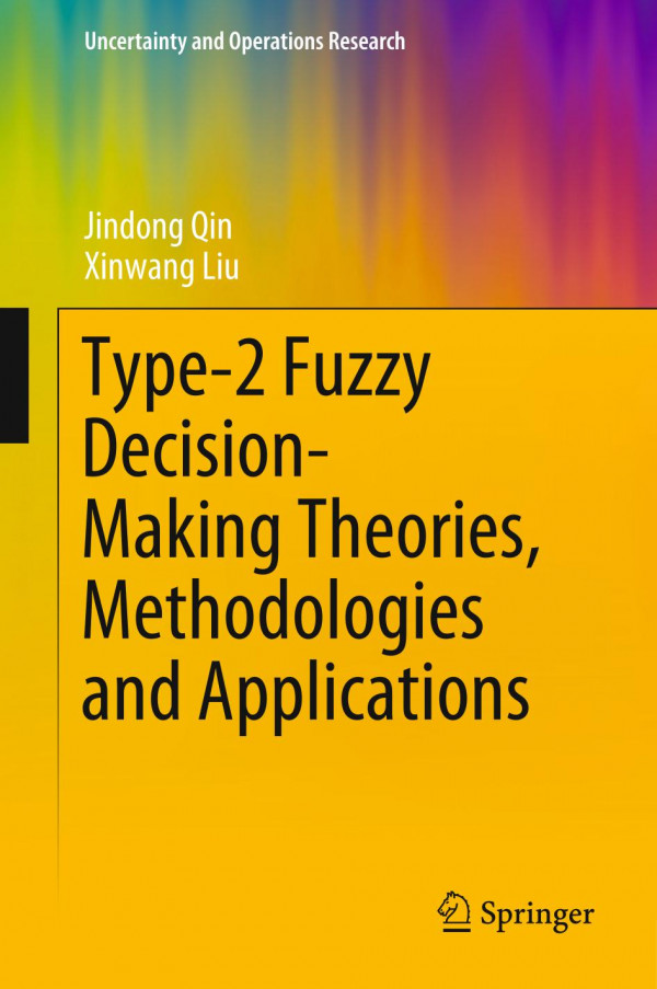 Type2 Fuzzy Decisionmaking Theories Methodologies And Applications 1st Ed 2019 Jindong Qin
