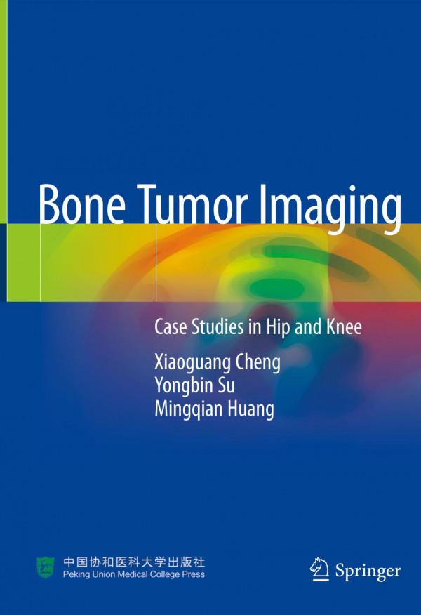 Bone Tumor Imaging Case Studies In Hip And Knee 1st Ed 2020 Xiaoguang Cheng