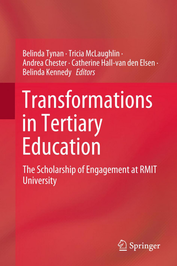 Transformations In Tertiary Education The Scholarship Of Engagement At Rmit University 1st Ed 2019 Belinda Tynan