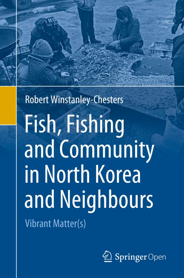 Fish Fishing And Community In North Korea And Neighbours Vibrant Matters 1st Ed 2020 Robert Winstanleychesters