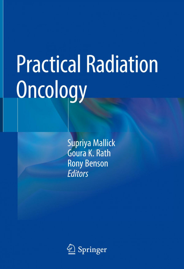 Practical Radiation Oncology 1st Ed 2020 Supriya Mallick Goura K Rath