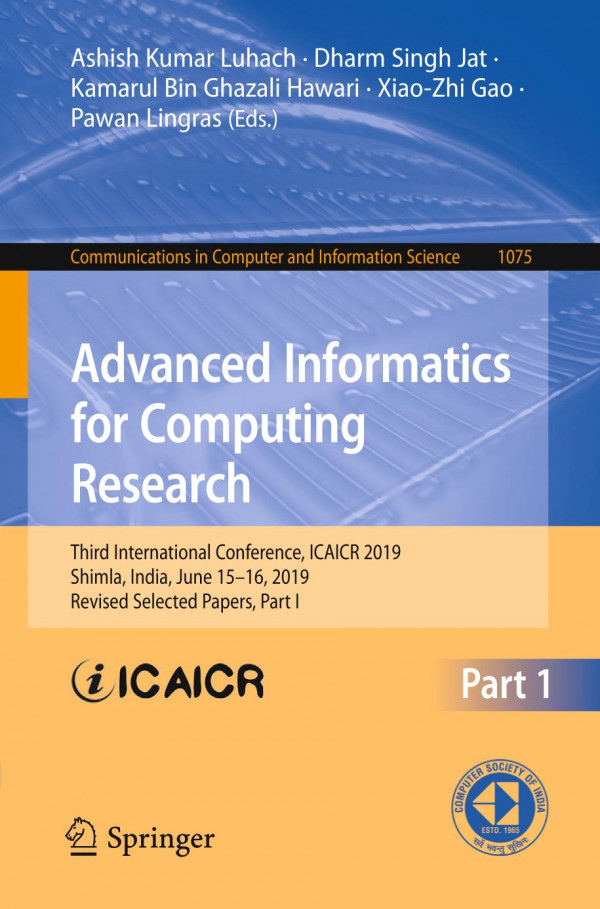 Advanced Informatics For Computing Research Third International Conference Icaicr 2019 Shimla India June 1516 2019 Revised Selected Papers Part I 1st Ed 2019 Ashish Kumar Luhach