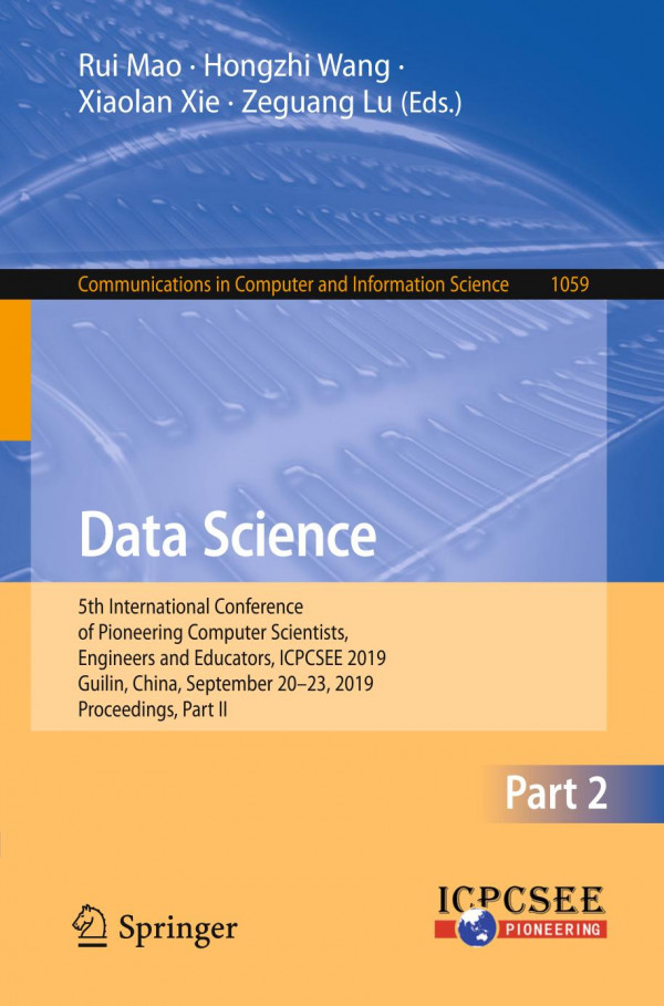 Data Science 5th International Conference Of Pioneering Computer Scientists Engineers And Educators Icpcsee 2019 Guilin China September 2023 2019 Proceedings Part Ii 1st Ed 2019 Rui Mao