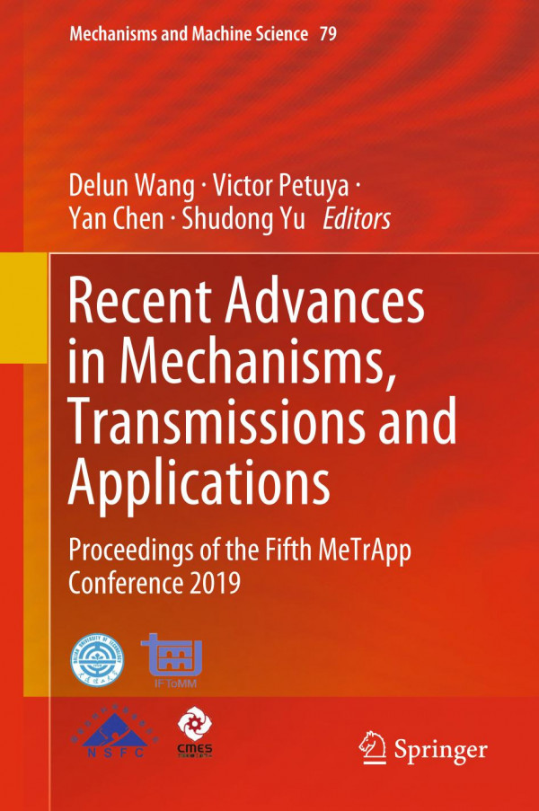 Recent Advances In Mechanisms Transmissions And Applications Proceedings Of The Fifth Metrapp Conference 2019 1st Ed 2020 Delun Wang