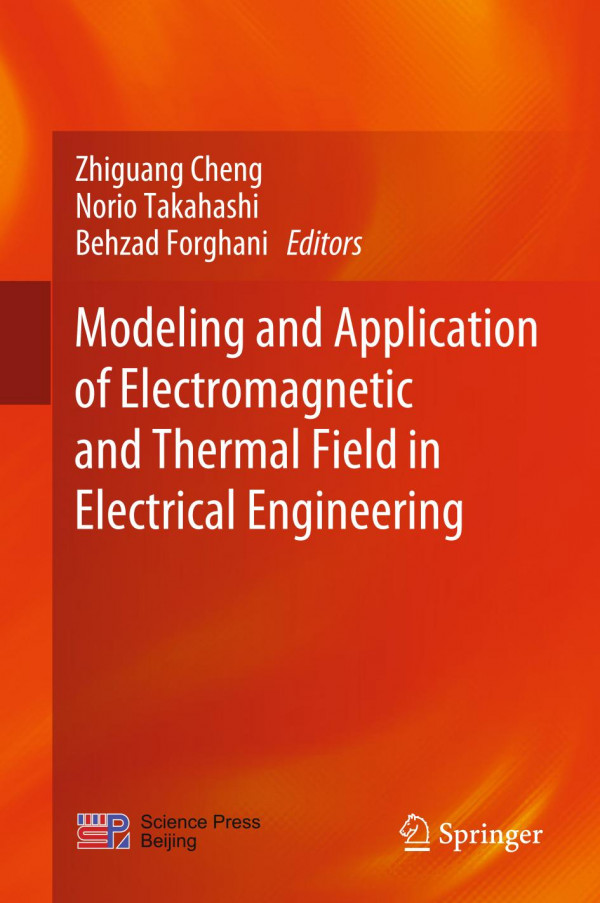 Modeling And Application Of Electromagnetic And Thermal Field In Electrical Engineering 1st Ed 2020 Zhiguang Cheng