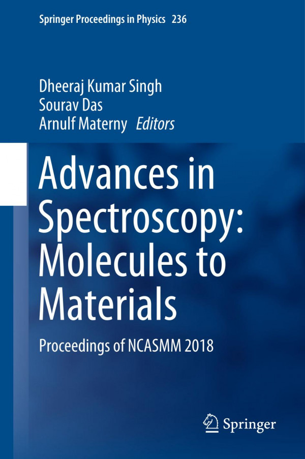 Advances In Spectroscopy Molecules To Materials Proceedings Of Ncasmm 2018 1st Ed 2019 Dheeraj Kumar Singh