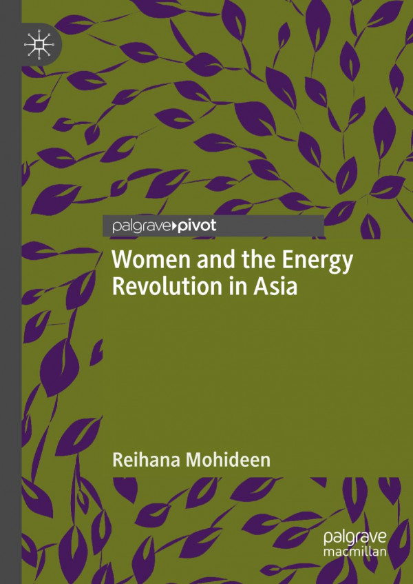 Women And The Energy Revolution In Asia 1st Ed 2020 Reihana Mohideen