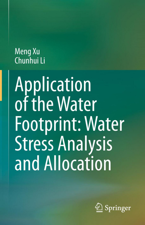 Application Of The Water Footprint Water Stress Analysis And Allocation 1st Ed 2020 Meng Xu