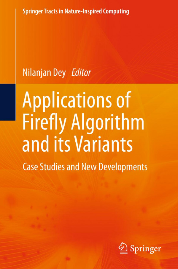 Applications Of Firefly Algorithm And Its Variants Case Studies And New Developments 1st Ed 2020 Nilanjan Dey