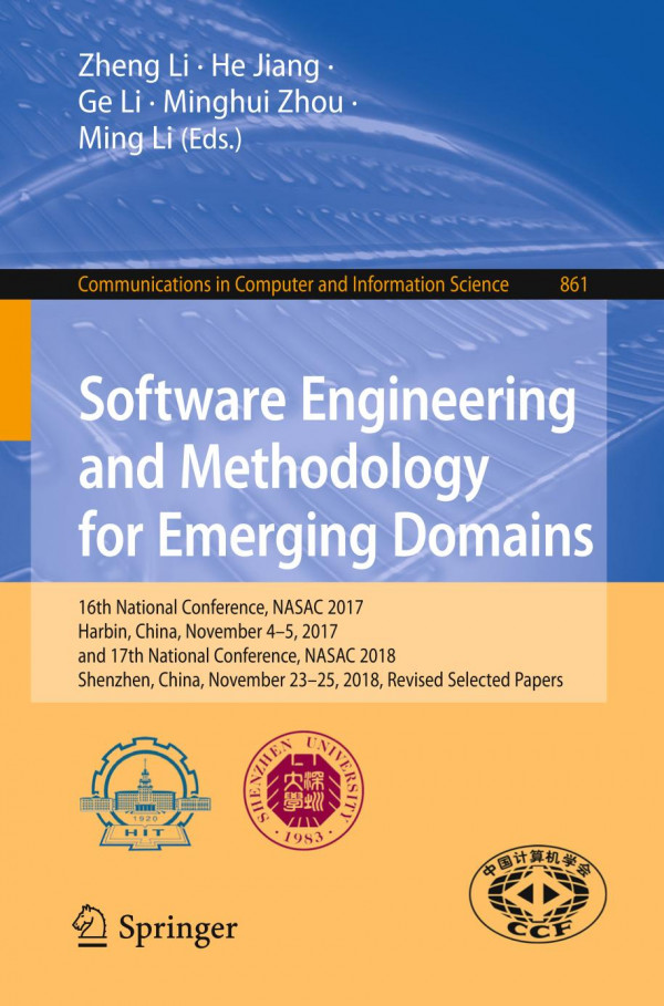 Software Engineering And Methodology For Emerging Domains 16th National Conference Nasac 2017 Harbin China November 45 2017 And 17th National Conference Nasac 2018 Shenzhen China November 2325 2018 Revised Selected Papers 1st Ed 2019 Zheng Li