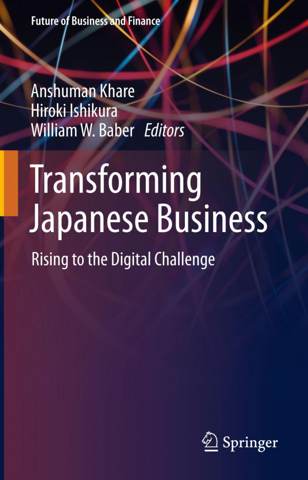 Transforming Japanese Business Rising To The Digital Challenge 1st Ed 2020 Anshuman Khare