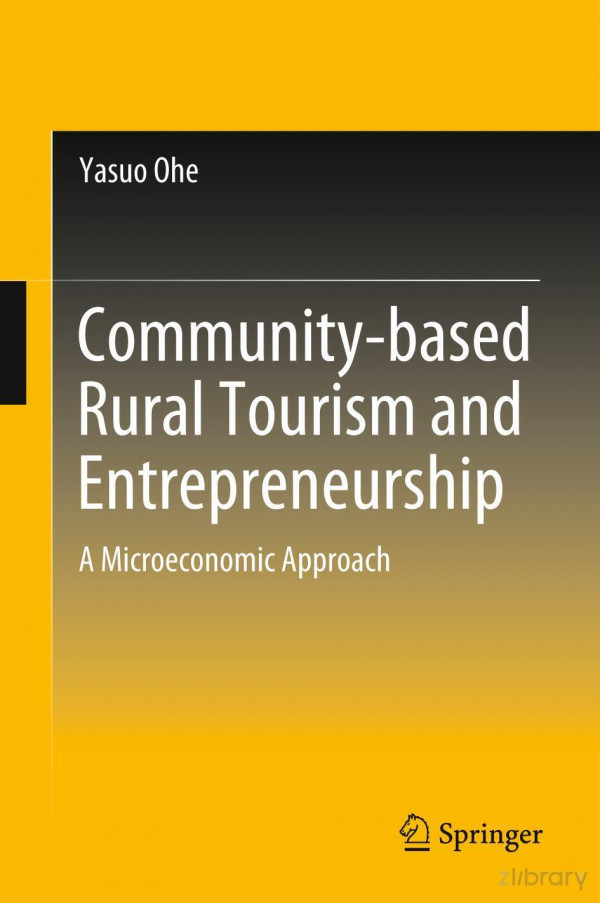 Communitybased Rural Tourism And Entrepreneurship A Microeconomic Approach 1st Ed 2020 Yasuo Ohe