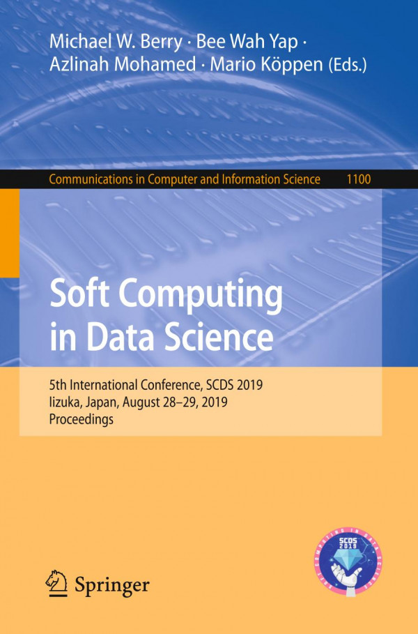 Soft Computing In Data Science 5th International Conference Scds 2019 Iizuka Japan August 2829 2019 Proceedings 1st Ed 2019 Michael W Berry