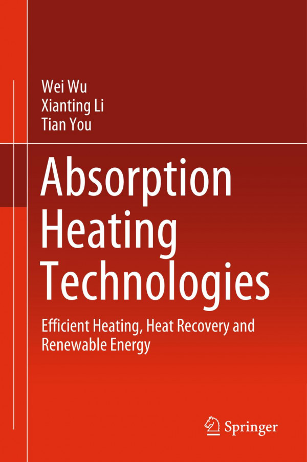 Absorption Heating Technologies Efficient Heating Heat Recovery And Renewable Energy 1st Ed 2020 Wei Wu