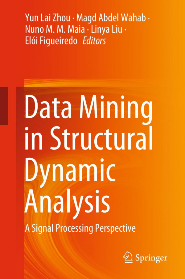 Data Mining In Structural Dynamic Analysis A Signal Processing Perspective 1st Ed 2019 Yun Lai Zhou