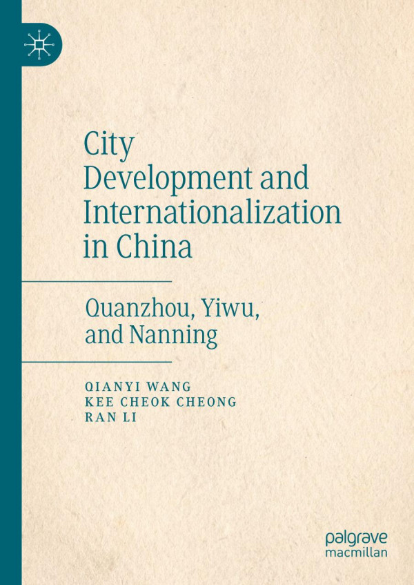 City Development And Internationalization In China Quanzhou Yiwu And Nanning 1st Ed 2019 Qianyi Wang