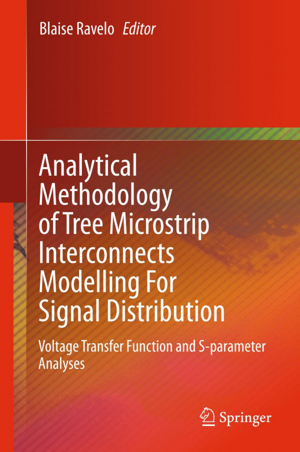 Analytical Methodology Of Tree Microstrip Interconnects Modelling For Signal Distribution Voltage Transfer Function And Sparameter Analyses 1st Ed 2020 Blaise Ravelo