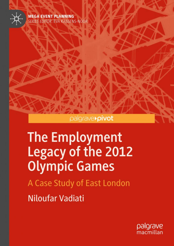 The Employment Legacy Of The 2012 Olympic Games A Case Study Of East London 1st Ed 2020 Niloufar Vadiati