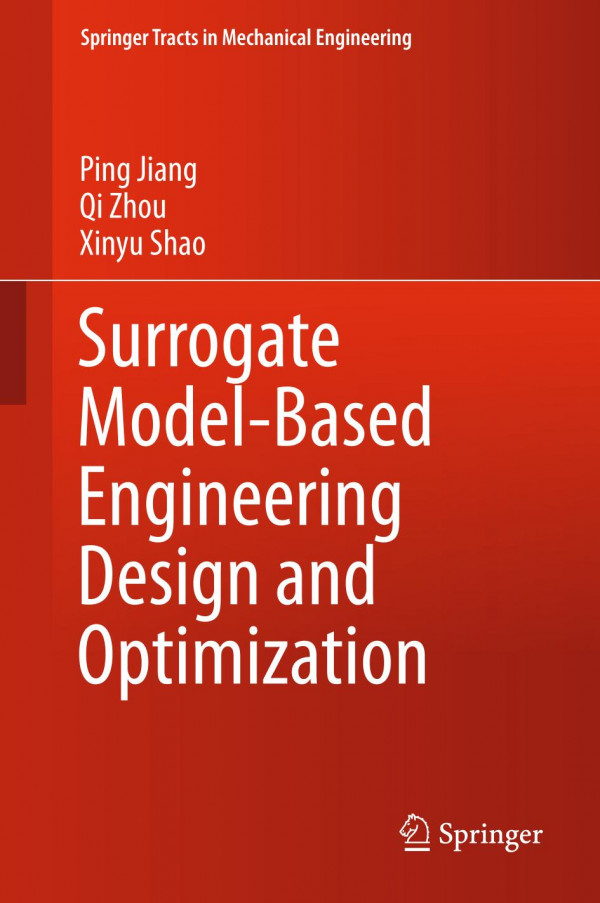 Surrogate Modelbased Engineering Design And Optimization 1st Ed 2020 Ping Jiang