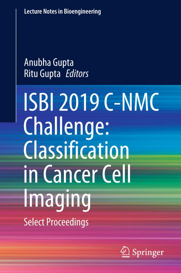 Isbi 2019 Cnmc Challenge Classification In Cancer Cell Imaging Select Proceedings 1st Ed 2019 Anubha Gupta