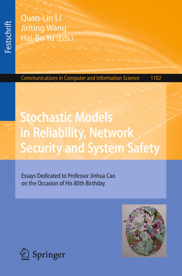 Stochastic Models In Reliability Network Security And System Safety Essays Dedicated To Professor Jinhua Cao On The Occasion Of His 80th Birthday 1st Ed 2019 Quanlin Li