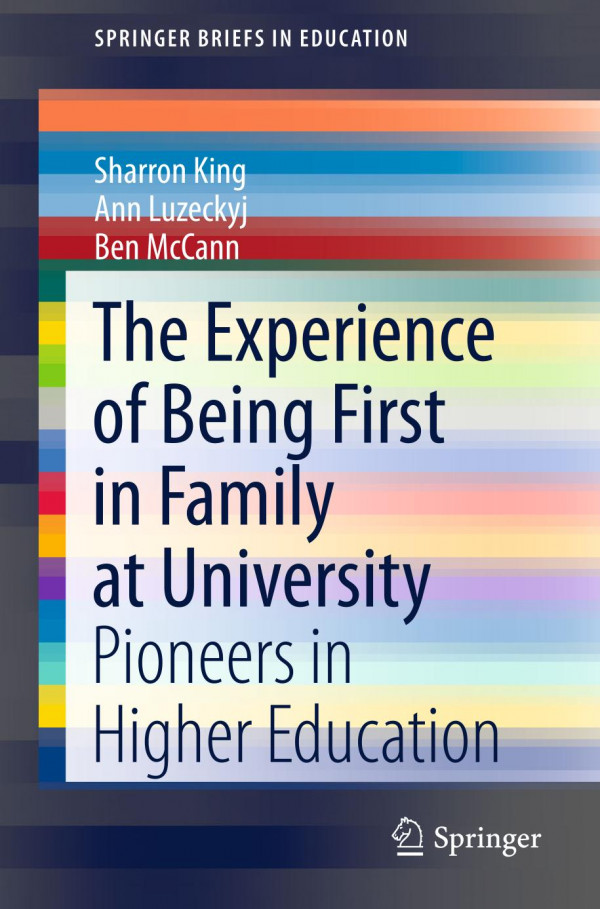 The Experience Of Being First In Family At University Pioneers In Higher Education 1st Ed 2019 Sharron King