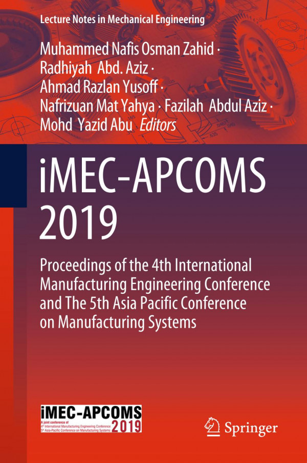 Imecapcoms 2019 Proceedings Of The 4th International Manufacturing Engineering Conference And The 5th Asia Pacific Conference On Manufacturing Systems 1st Ed 2020 Muhammed Nafis Osman Zahid