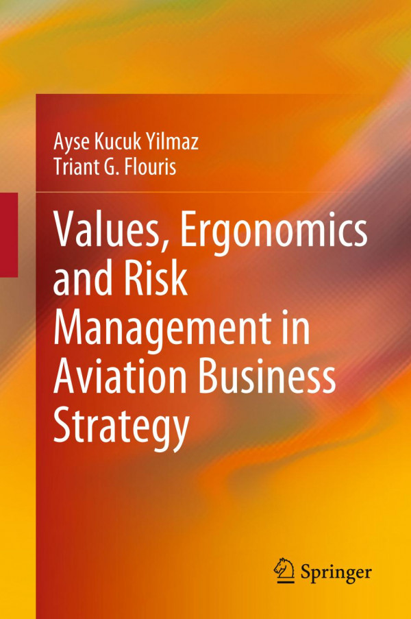 Values Ergonomics And Risk Management In Aviation Business Strategy 1st Ed 2019 Ayse Kucuk Yilmaz