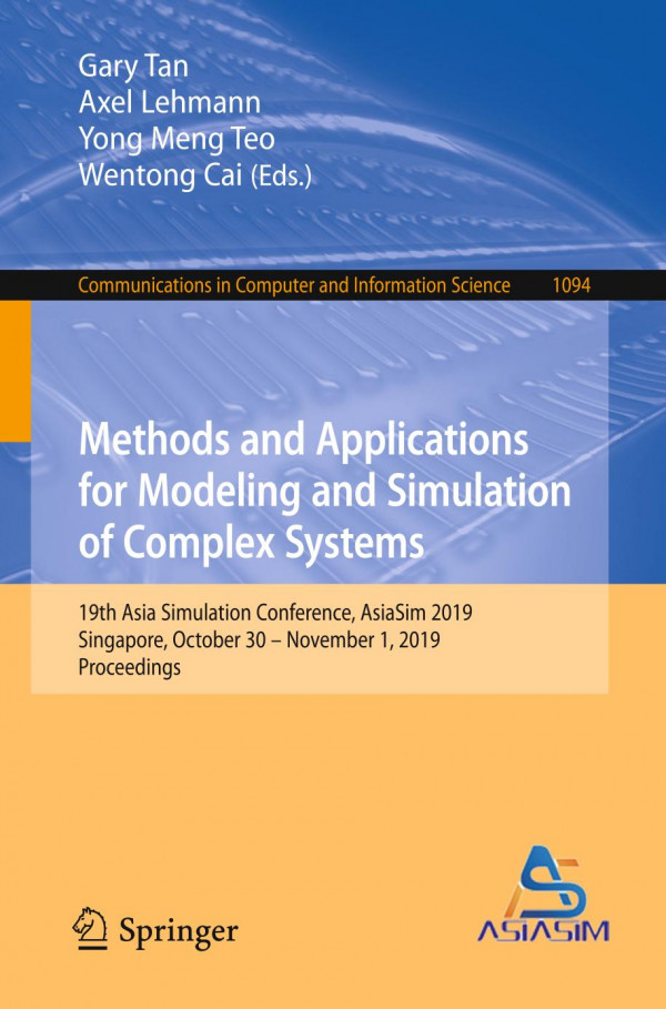 Methods And Applications For Modeling And Simulation Of Complex Systems 19th Asia Simulation Conference Asiasim 2019 Singapore October 30 November 1 2019 Proceedings 1st Ed 2019 Gary Tan