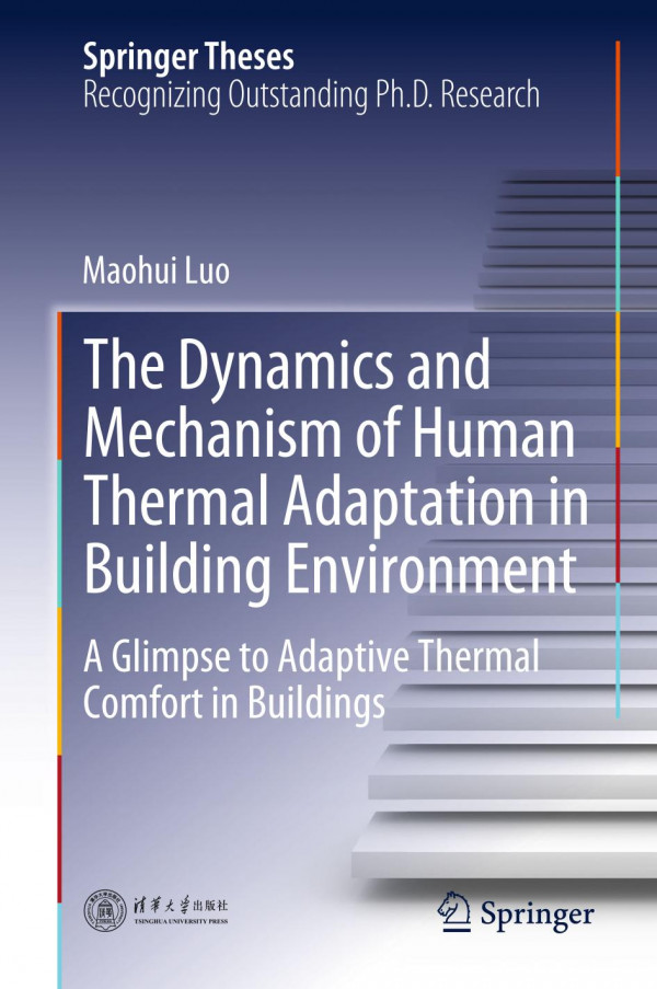 The Dynamics And Mechanism Of Human Thermal Adaptation In Building Environment A Glimpse To Adaptive Thermal Comfort In Buildings 1st Ed 2020 Maohui Luo