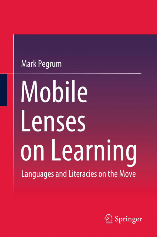 Mobile Lenses On Learning Languages And Literacies On The Move 1st Ed 2019 Mark Pegrum