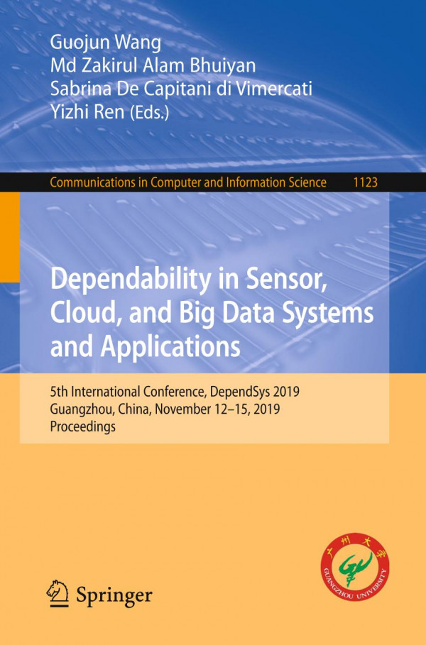 Dependability In Sensor Cloud And Big Data Systems And Applications 5th International Conference Dependsys 2019 Guangzhou China November 1215 2019 Proceedings 1st Ed 2019 Guojun Wang