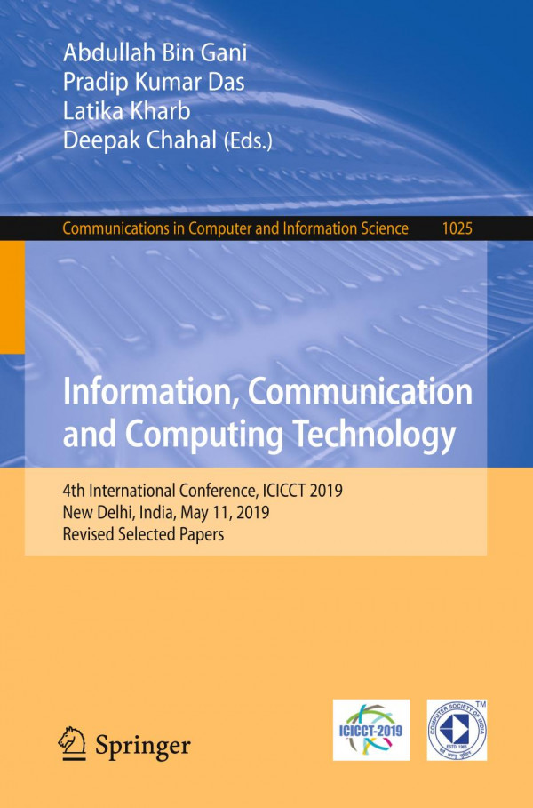 Information Communication And Computing Technology 4th International Conference Icicct 2019 New Delhi India May 11 2019 Revised Selected Papers 1st Ed 2019 Abdullah Bin Gani