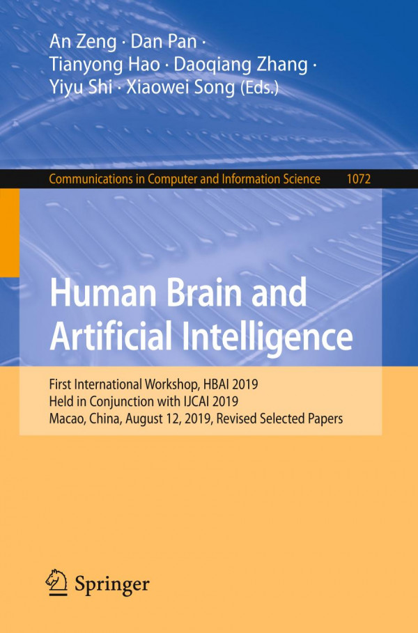 Human Brain And Artificial Intelligence First International Workshop Hbai 2019 Held In Conjunction With Ijcai 2019 Macao China August 12 2019 Revised Selected Papers 1st Ed 2019 An Zeng