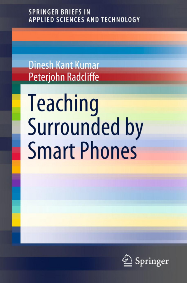 Teaching Surrounded By Smart Phones 1st Ed 2019 Dinesh Kant Kumar