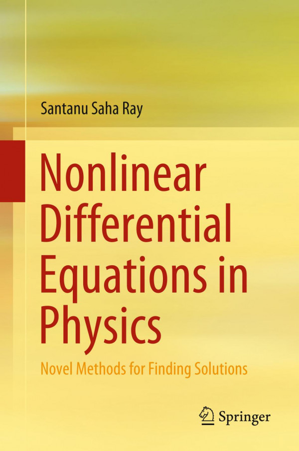 Nonlinear Differential Equations In Physics Novel Methods For Finding Solutions 1st Ed 2020 Santanu Saha Ray