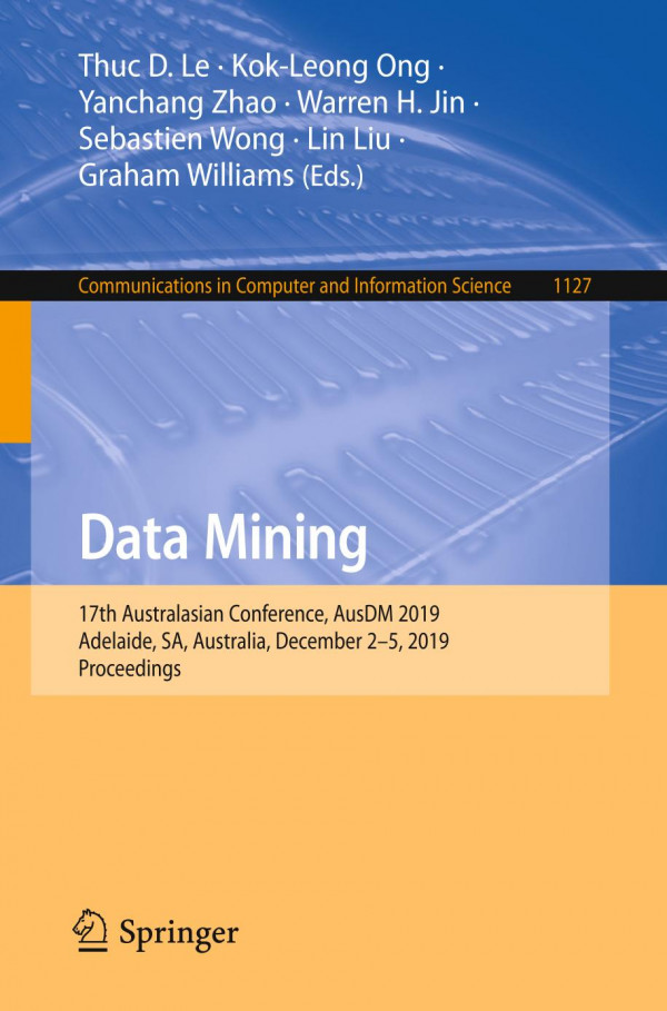 Data Mining 17th Australasian Conference Ausdm 2019 Adelaide Sa Australia December 25 2019 Proceedings 1st Ed 2019 Thuc D Le