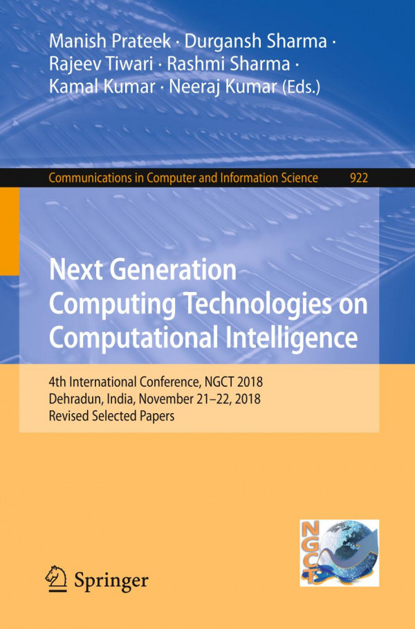 Next Generation Computing Technologies On Computational Intelligence 4th International Conference Ngct 2018 Dehradun India November 2122 2018 Revised Selected Papers 1st Ed 2019 Manish Prateek
