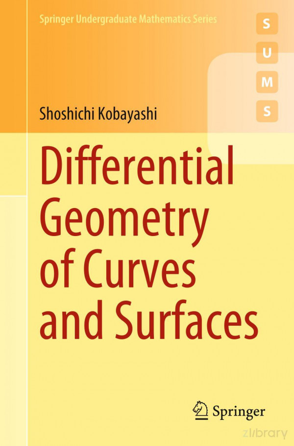Differential Geometry Of Curves And Surfaces 1st Ed 2019 Shoshichi Kobayashi